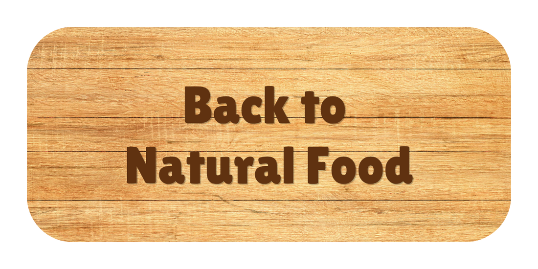 Back to Natural Food: Why Simple Ingredients Matter