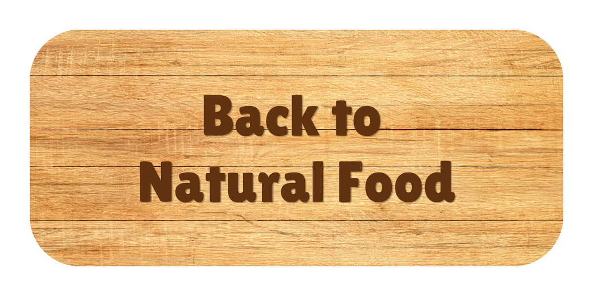 Back to Natural Food: Why Simple Ingredients Matter