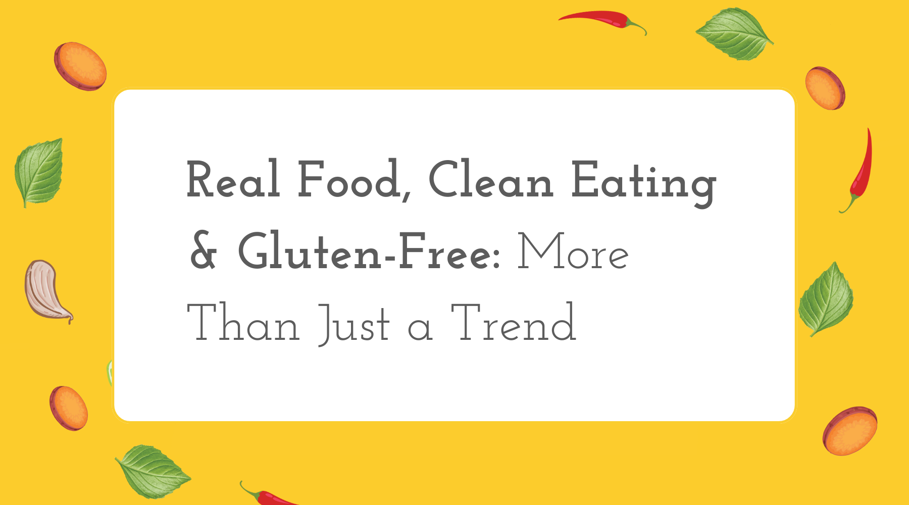 Real Food, Clean Eating & Gluten-Free: More Than Just a Trend